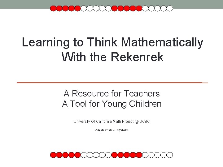 Learning to Think Mathematically With the Rekenrek A Resource for Teachers A Tool for