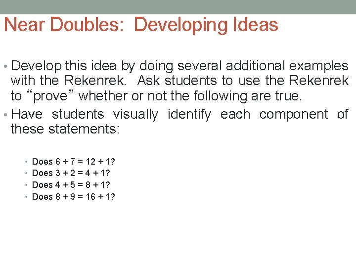 Near Doubles: Developing Ideas • Develop this idea by doing several additional examples with