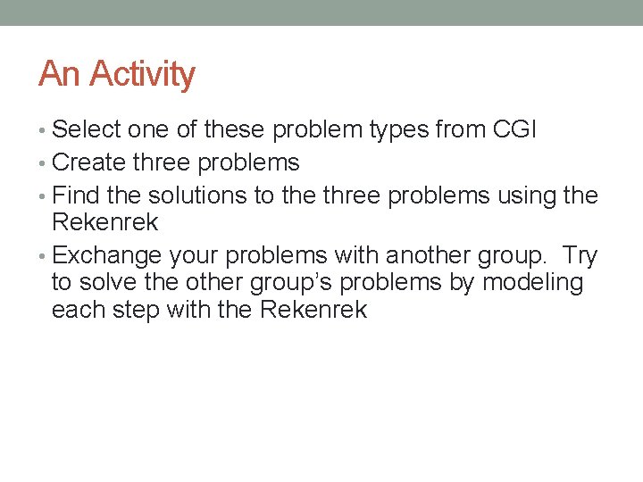 An Activity • Select one of these problem types from CGI • Create three