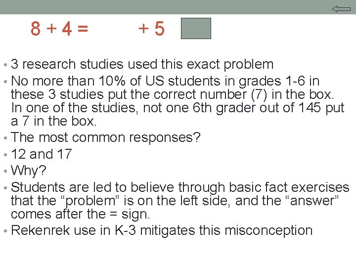 8+4= +5 • 3 research studies used this exact problem • No more than