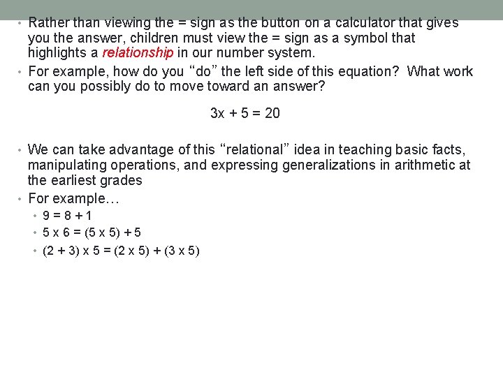 • Rather than viewing the = sign as the button on a calculator