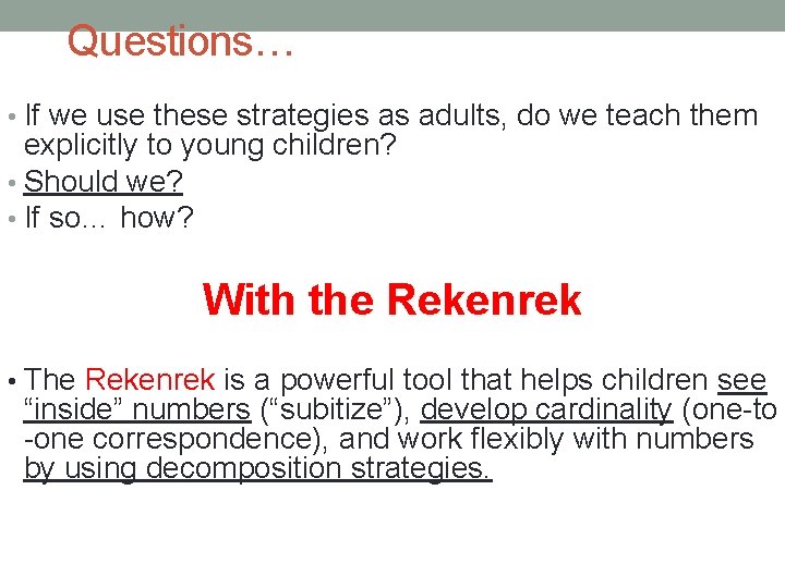 Questions… • If we use these strategies as adults, do we teach them explicitly