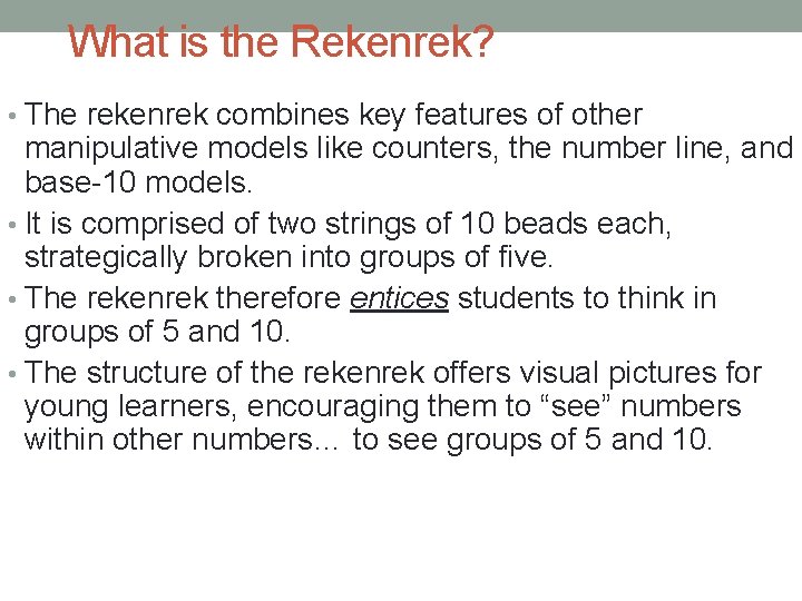 What is the Rekenrek? • The rekenrek combines key features of other manipulative models