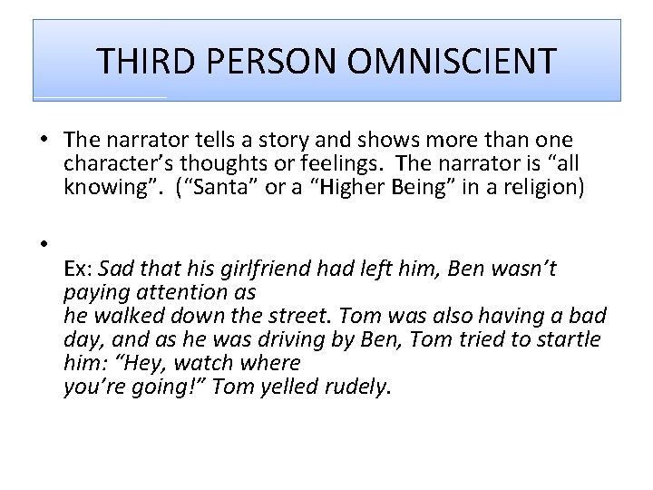 THIRD PERSON OMNISCIENT • The narrator tells a story and shows more than one