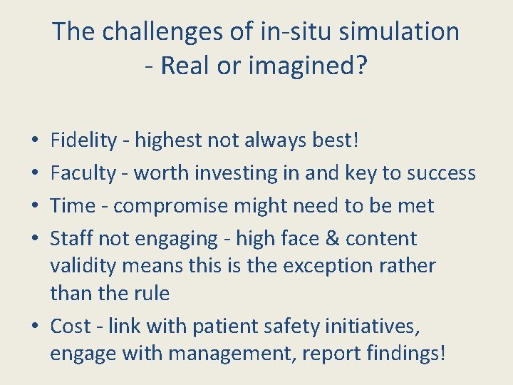 The challenges of in-situ simulation - Real or imagined? Fidelity - highest not always