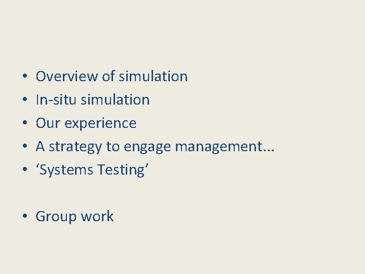  • • • Overview of simulation In-situ simulation Our experience A strategy to