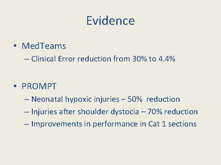 Evidence • Med. Teams – Clinical Error reduction from 30% to 4. 4% •