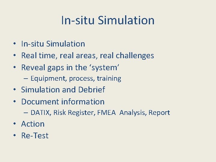 In-situ Simulation • Real time, real areas, real challenges • Reveal gaps in the