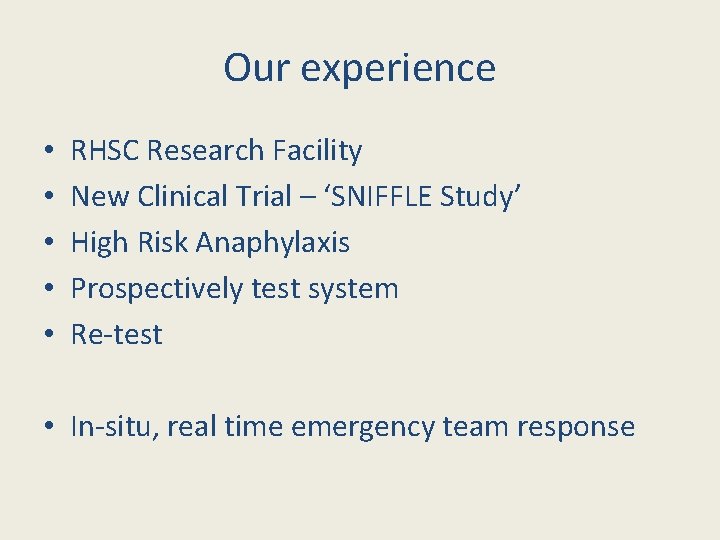 Our experience • • • RHSC Research Facility New Clinical Trial – ‘SNIFFLE Study’
