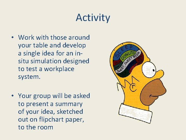 Activity • Work with those around your table and develop a single idea for