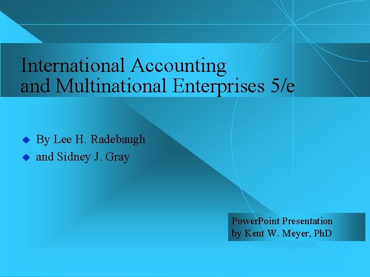 International Accounting and Multinational Enterprises 5/e u u By Lee H. Radebaugh and Sidney