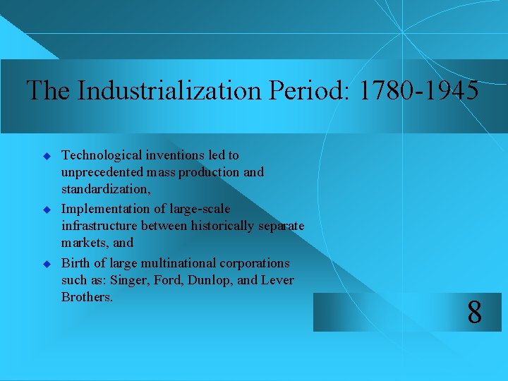 The Industrialization Period: 1780 -1945 u u u Technological inventions led to unprecedented mass