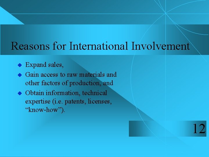 Reasons for International Involvement u u u Expand sales, Gain access to raw materials