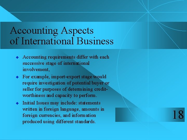 Accounting Aspects of International Business u u u Accounting requirements differ with each successive