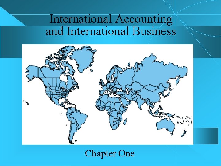 International Accounting and International Business Chapter One 