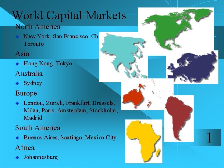 World Capital Markets North America u New York, San Francisco, Chicago, Toronto Asia u