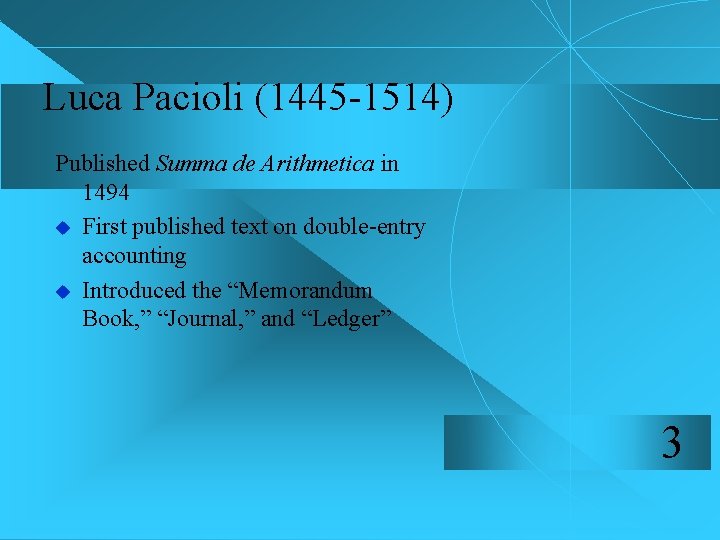 Luca Pacioli (1445 -1514) Published Summa de Arithmetica in 1494 u First published text