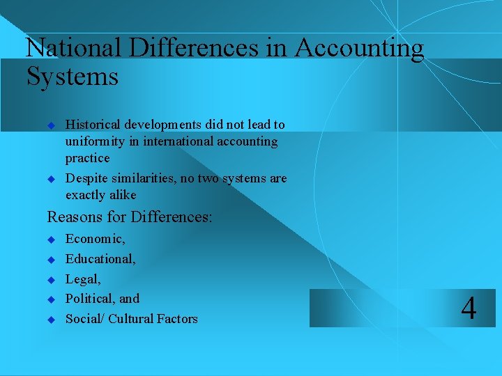 National Differences in Accounting Systems u u Historical developments did not lead to uniformity