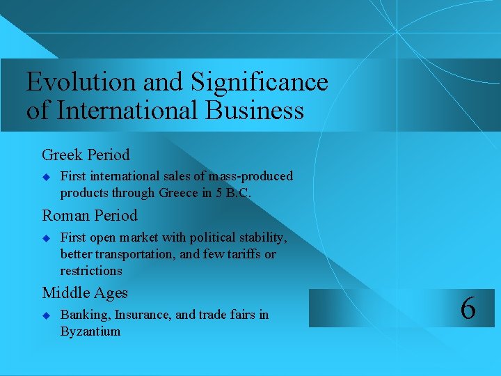 Evolution and Significance of International Business Greek Period u First international sales of mass-produced