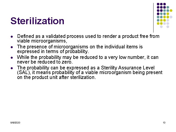 Sterilization l l Defined as a validated process used to render a product free