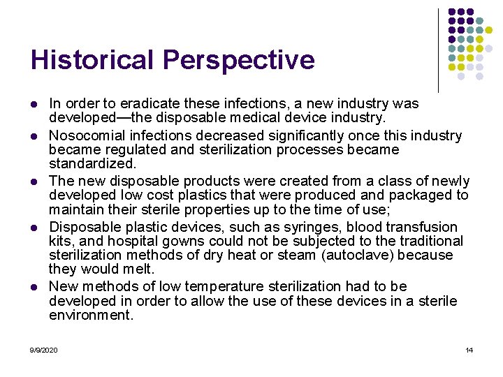 Historical Perspective l l l In order to eradicate these infections, a new industry