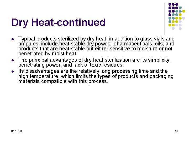 Dry Heat-continued l l l Typical products sterilized by dry heat, in addition to