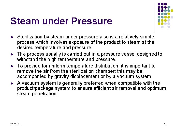 Steam under Pressure l l Sterilization by steam under pressure also is a relatively