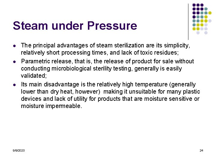 Steam under Pressure l l l The principal advantages of steam sterilization are its