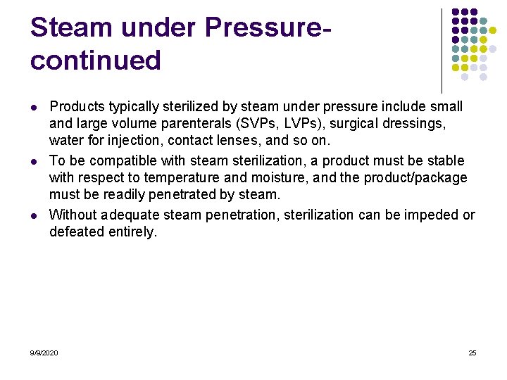 Steam under Pressurecontinued l l l Products typically sterilized by steam under pressure include