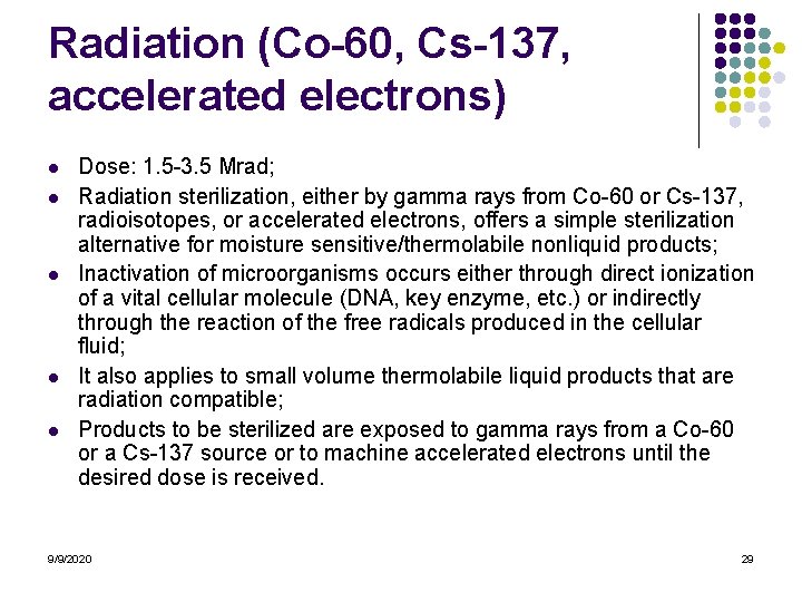 Radiation (Co-60, Cs-137, accelerated electrons) l l l Dose: 1. 5 -3. 5 Mrad;