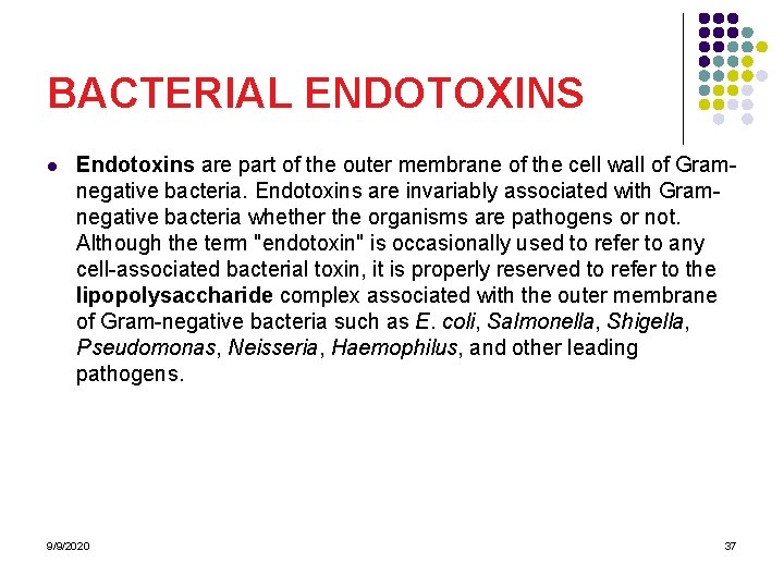 BACTERIAL ENDOTOXINS l Endotoxins are part of the outer membrane of the cell wall