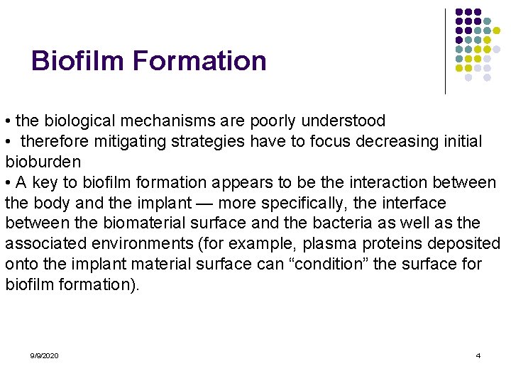 Biofilm Formation • the biological mechanisms are poorly understood • therefore mitigating strategies have