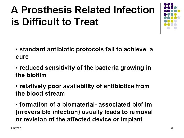 A Prosthesis Related Infection is Difficult to Treat • standard antibiotic protocols fail to