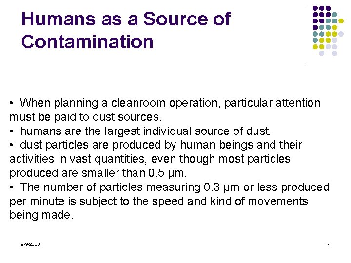 Humans as a Source of Contamination • When planning a cleanroom operation, particular attention