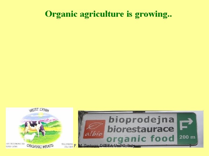 Organic agriculture is growing. . F. M. Santucci, DSEEA Uni. PG, Italy 2 