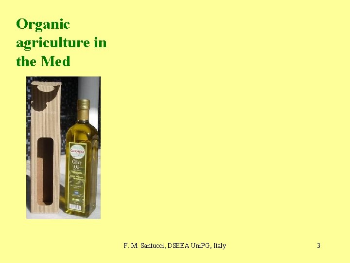 Organic agriculture in the Med F. M. Santucci, DSEEA Uni. PG, Italy 3 