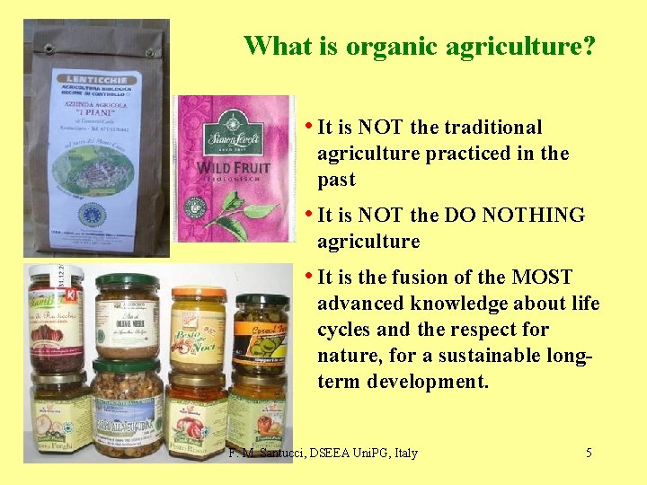 What is organic agriculture? • It is NOT the traditional agriculture practiced in the