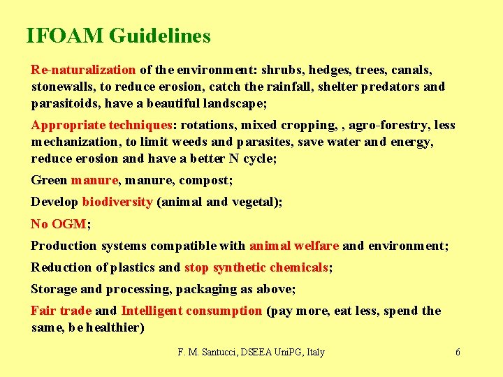 IFOAM Guidelines Re-naturalization of the environment: shrubs, hedges, trees, canals, stonewalls, to reduce erosion,