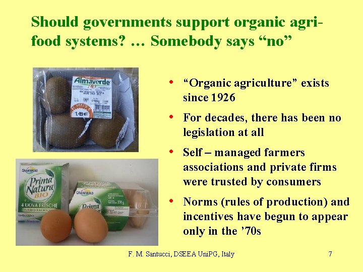 Should governments support organic agrifood systems? … Somebody says “no” • “Organic agriculture” exists