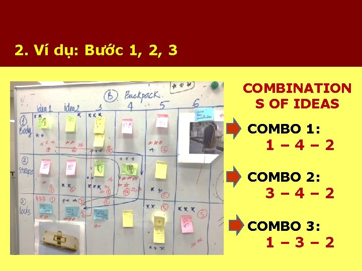 2. Ví dụ: Bước 1, 2, 3 COMBINATION S OF IDEAS COMBO 1: 1
