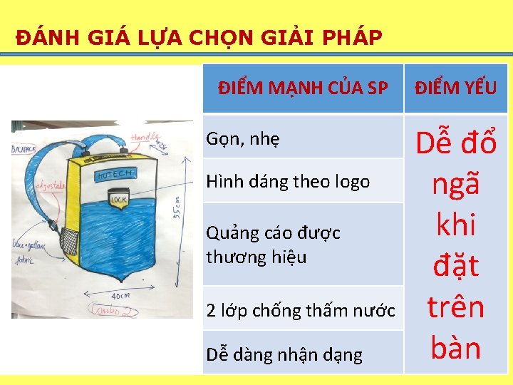 ĐÁNH GIÁ LỰA CHỌN GIẢI PHÁP ĐIỂM MẠNH CỦA SP Gọn, nhẹ Hình dáng