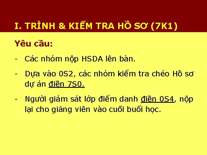 I. TRÌNH & KIỂM TRA HỒ SƠ (7 K 1) Yêu cầu: - Các