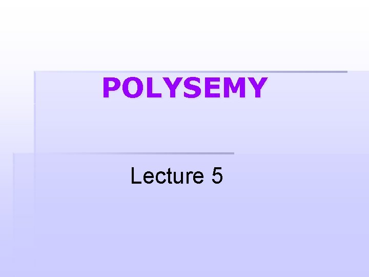 POLYSEMY Lecture 5 
