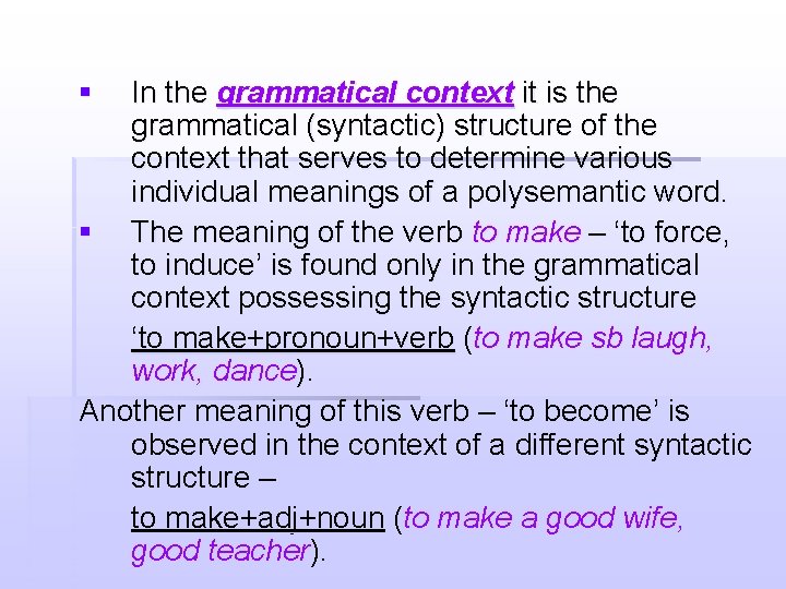 § In the grammatical context it is the grammatical (syntactic) structure of the context