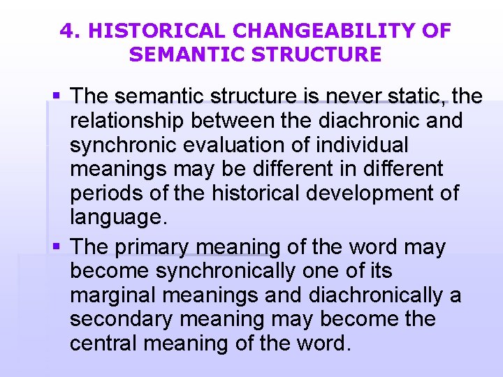 4. HISTORICAL CHANGEABILITY OF SEMANTIC STRUCTURE § The semantic structure is never static, the