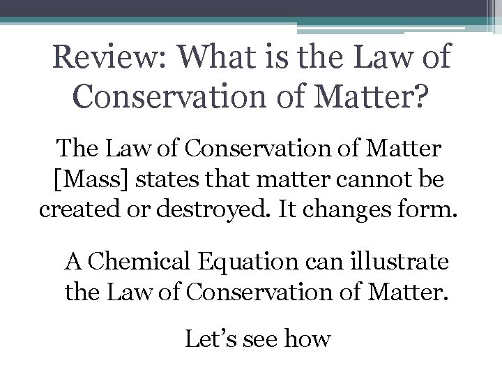 Review: What is the Law of Conservation of Matter? The Law of Conservation of