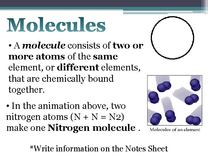  • A molecule consists of two or more atoms of the same element,