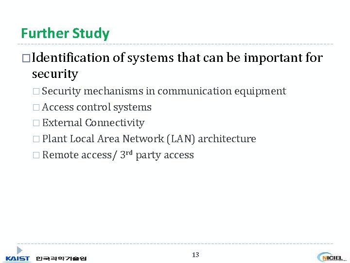 Further Study �Identification of systems that can be important for security � Security mechanisms Further Study �Identification of systems that can be important for security � Security mechanisms