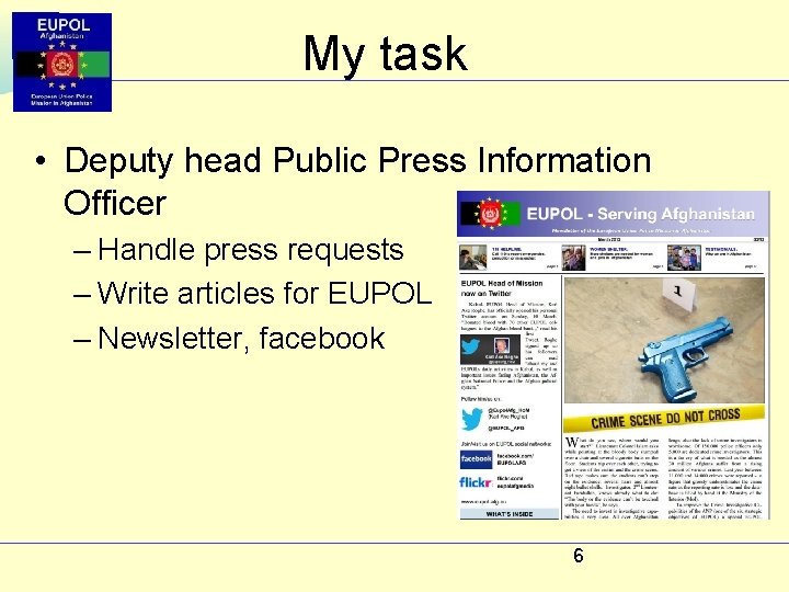 My task • Deputy head Public Press Information Officer – Handle press requests –