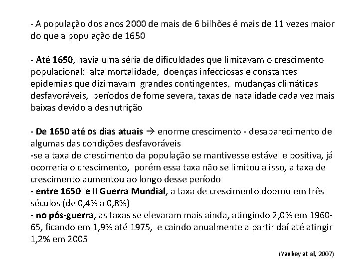 - A população dos anos 2000 de mais de 6 bilhões é mais de